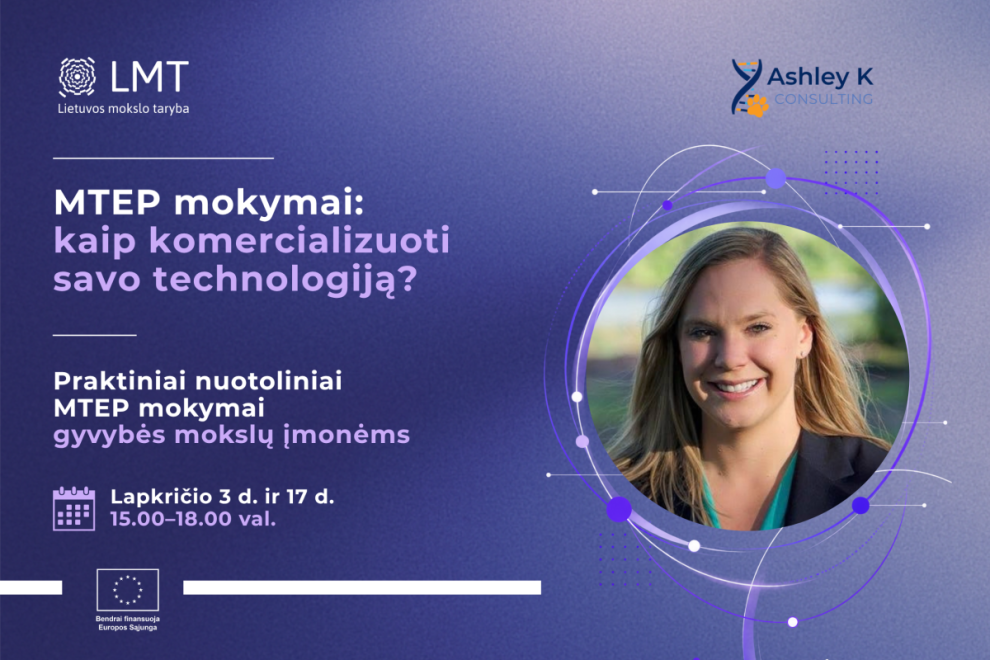 LMT MTEP mokymai Kaip komercializuoti savo technologija LMT MTEP mokymai „Kaip komercializuoti savo technologiją?“ — mokymus veda Ashley Kalinauskas, lapkričio 3 ir 17 d.