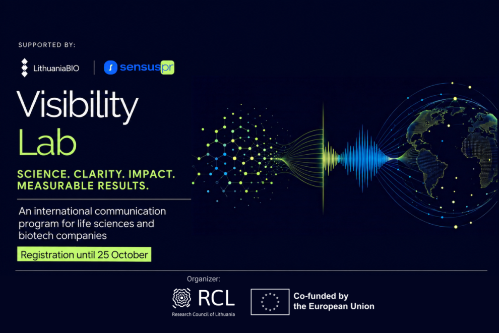 Visibility Lab EN v3 Visibility Lab — an international communication program for life sciences and biotech companies; supported by LithuaniaBIO and SensusPR, organised by the Research Council of Lithuania, registration until 25 October.